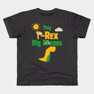 Tiny T-Rex, Big Dreams: Dinosaur Lover Kids T-Shirt